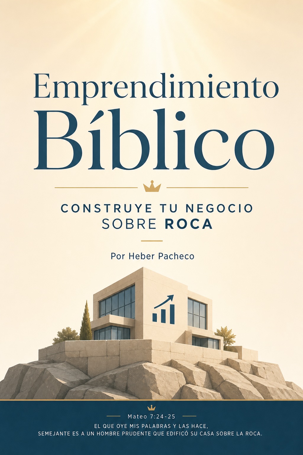 Portada Ebook Emprendimiento Bíblico Construye tu Negocio sobre Roca Ebook Emprendimiento Bíblico Construye tu Negocio sobre Roca